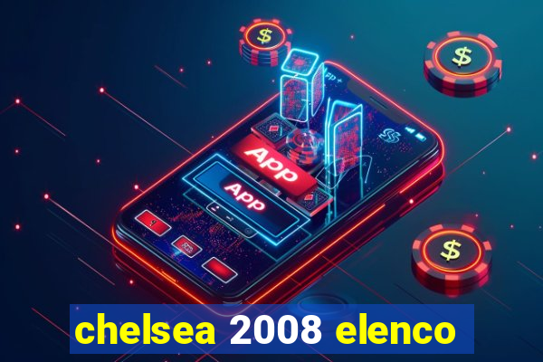 chelsea 2008 elenco